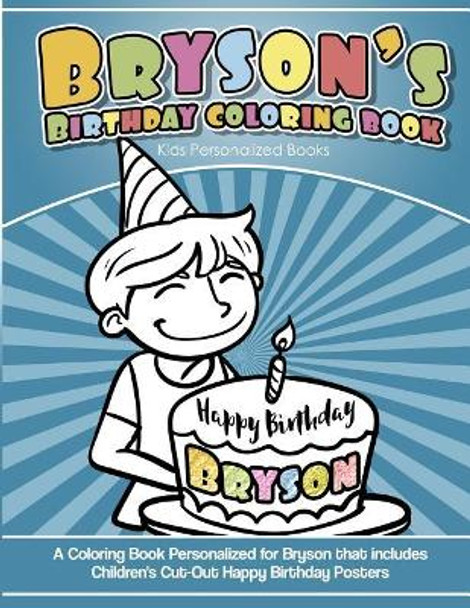 Bryson's Birthday Coloring Book Kids Personalized Books: A Coloring Book Personalized for Bryson that includes Children's Cut Out Happy Birthday Posters by Yolie Davis 9781725696136