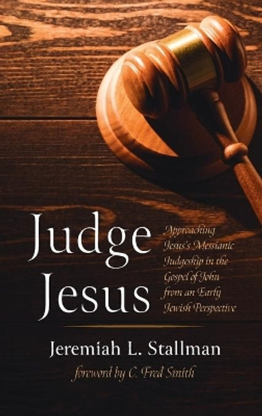 Judge Jesus by Jeremiah L Stallman 9781725298446