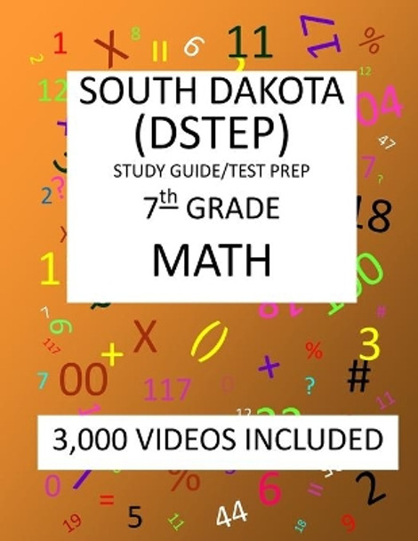 7th Grade SOUTH DAKOTA DSTEP TEST, 2019 MATH, Test Prep: : 7th Grade SOUTH DAKOTA STATE TEST of EDUCATION PROGRESS TEST 2019 MATH Test Prep/Study Guide by Mark Shannon 9781727442540