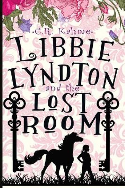 Libbie Lyndton and the Lost Room by C R Kahme 9781733433723