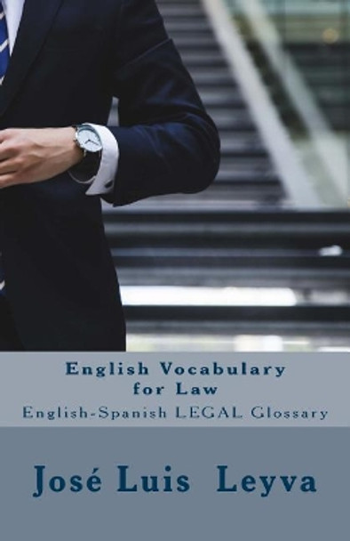 English Vocabulary for Law: English-Spanish Legal Glossary by Jose Luis Leyva 9781727596915