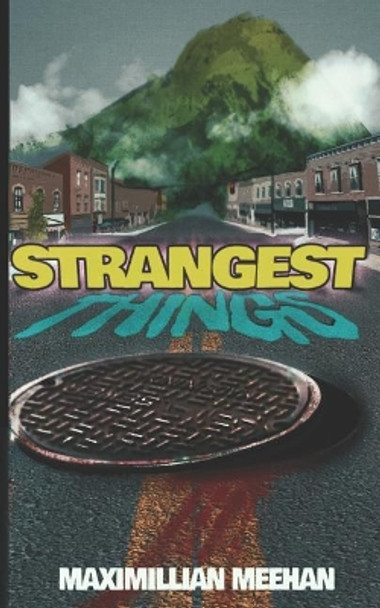 Strangest Things by Maximillian Meehan 9781729217788