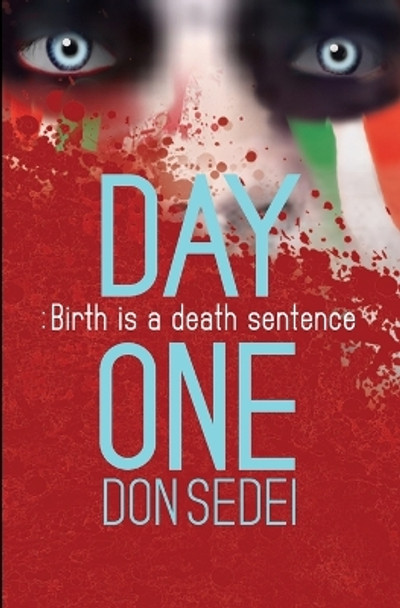 Day One: Birth is a Death Sentence by Don Sedei 9781734303438