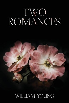 Two Romances by William H Young 9781734423600