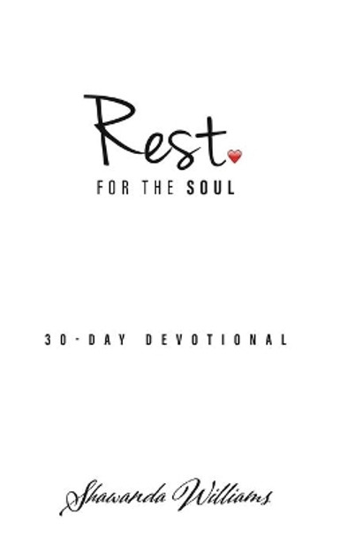 Rest for the Soul: 30-Day Devotional by Shawanda Williams 9781734749403