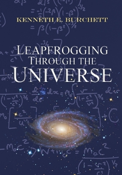 Leapfrogging Through the Universe by Kenneth E Burchett 9781735044255