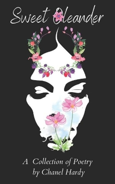 Sweet Oleander: A Collection of Poetry by Chanel Hardy 9781735107318