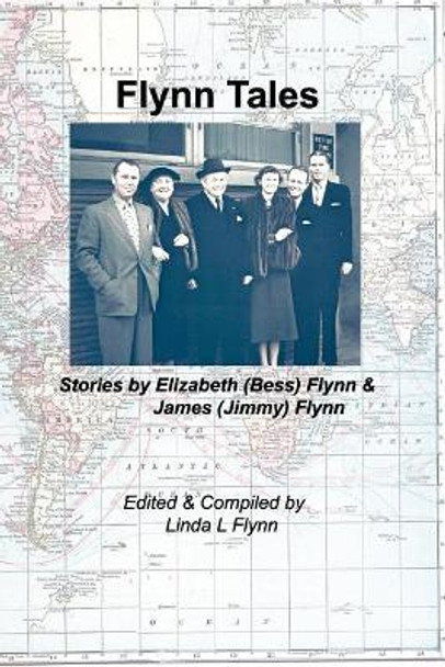 Flynn Tales: Stories by Elizabeth (Bess) Flynn & James (Jimmy) Flynn by Linda L Flynn 9781732186408