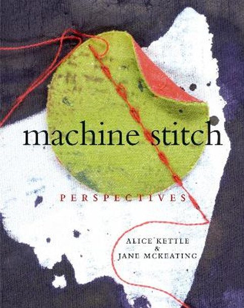 Machine Stitch Perspectives by Alice Kettle 9781350100923