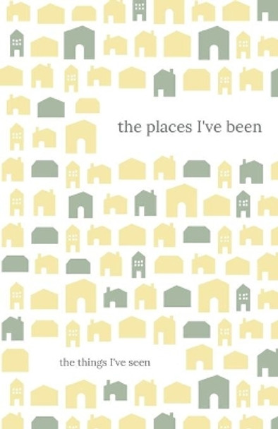 The Places I've Been. The Things I've Seen by Starfish Llama 9781709423307