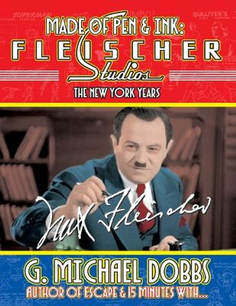 Made of Pen & Ink: Fleischer Studios, The New York Years by Gordon M Dobbs 9781733014441