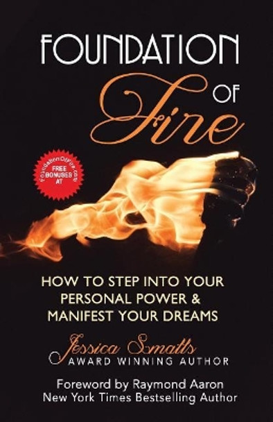 Foundation of Fire: How to Step Into Your Personal Power & Manifest Your Dreams by Raymond Aaron 9781772771442