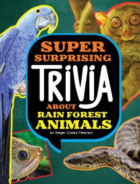 Super Surprising Trivia about Rain Forest Animals by Megan Cooley Peterson 9781669071693