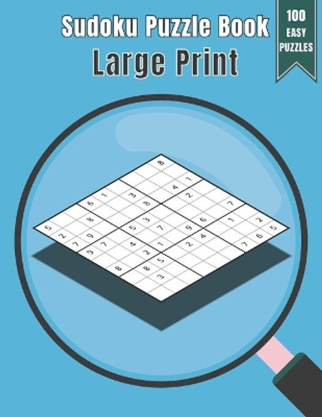 Sudoku Puzzle Book Large Print: 100 Puzzles Easy Level with Time and Name Record One Puzzle Per Page including Solutions by Chwts Design 9781660538829