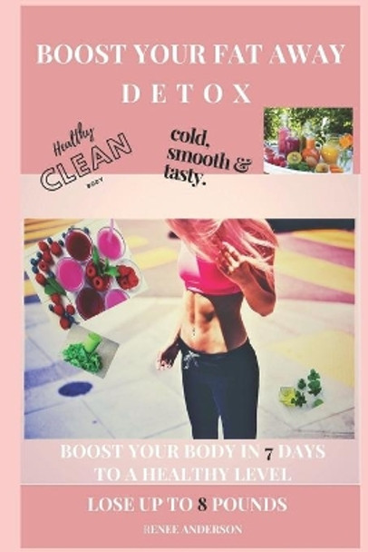 Boost Your Fat Away Detox by Renee Anderson 9781661852566