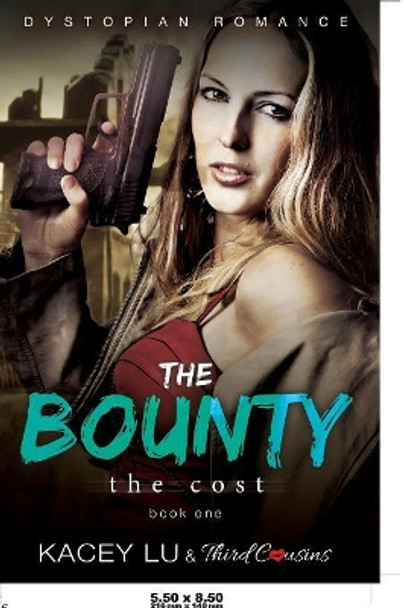 The Bounty - The Cost (Book 1) Dystopian Romance by Third Cousins 9781683681045