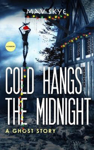 Cold Hangs the Midnight: A Ghost Story by Mav Skye 9781671735934