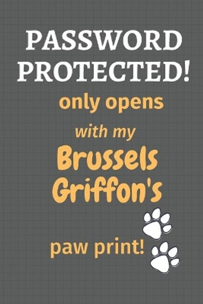 Password Protected! only opens with my Brussels Griffon's paw print!: For Brussels Griffon Dog Fans by Wowpooch Press 9781677252084