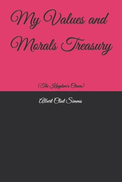 My Values and Morals Treasury: (The Kingdom's Clown) by Albert Clint Simms 9781678665289