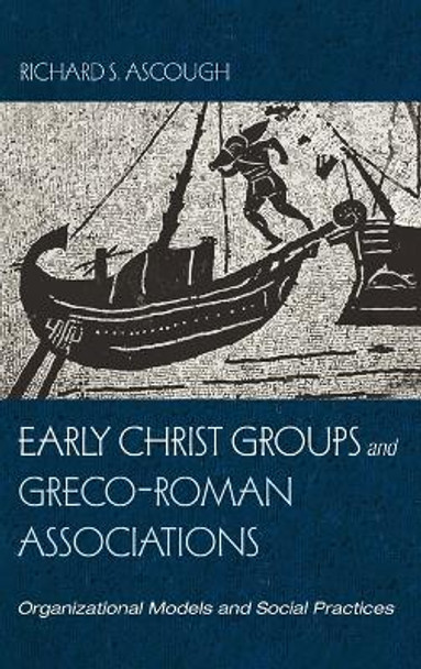 Early Christ Groups and Greco-Roman Associations by Richard S Ascough 9781666709025