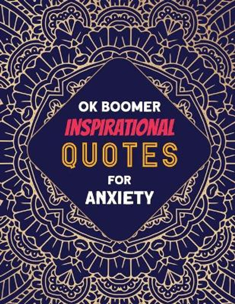 OK Boomer Inspirational Quotes for Anxiety: Coloring Book for Relaxation and Stress Reduction - for Men and Women, Positive Affirmations for Confidence and Relaxation by Rns Coloring Studio 9781672780421