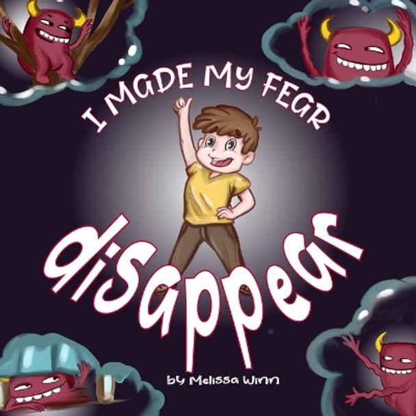 I Made My Fear Disappear: Help Kids Overcome a Fear of Monsters Under the Bed, Bedtimes Story Fiction Children's Picture Book Ages 3 5, Emotions & Feelings Books by Yana Vasilkova 9781676783879