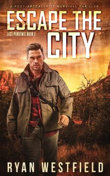 Escape the City: A Post-Apocalyptic Survival Thriller by Ryan Westfield 9781700978516