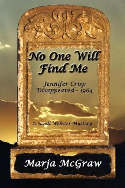 No One Will Find Me: A Sandi Webster Mystery by Marja McGraw 9781712977057