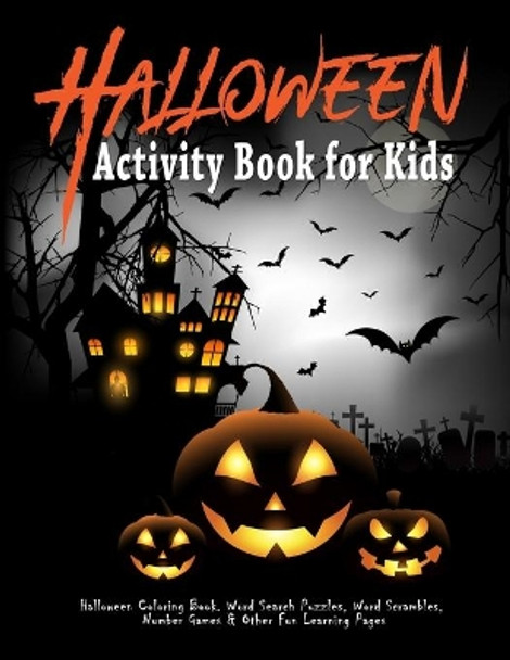 Halloween Activity Book for Kids: Halloween Coloring Book. Word Search Puzzles, Word Scrambles, Number Games & Other Fun Learning Pages: Halloween Letter Tracing & Counting Activities for School Ages 3-5, 4-8 by Smart Books Hub 9781698373348