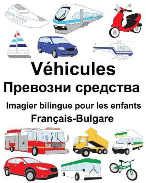 Francais-Bulgare Vehicules Imagier bilingue pour les enfants by Suzanne Carlson 9781717189837