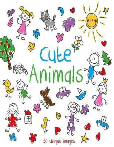 Cute Animals: Coloring Book with Fun, Easy, and Relaxing Coloring Pages with 50 Unique Images for Animal Lovers by Tanya Costa 9781717435156