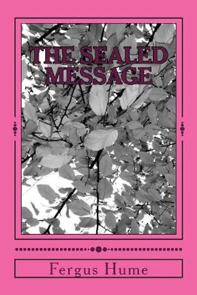 The Sealed Message by Fergus Hume 9781718612785