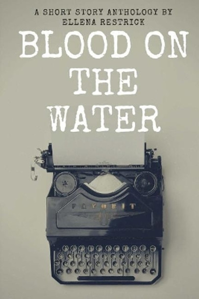 Blood on the Water by E L Restrick 9781718763814