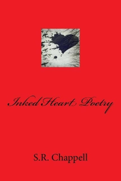 Inked Heart Poetry by S R Chappell 9781718836464