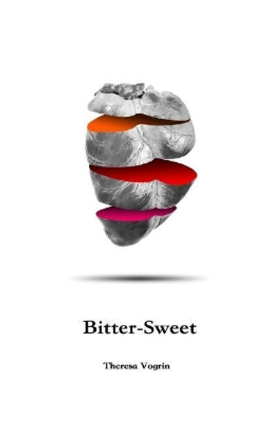 Bitter-Sweet by Theresa Vogrin 9781718856851