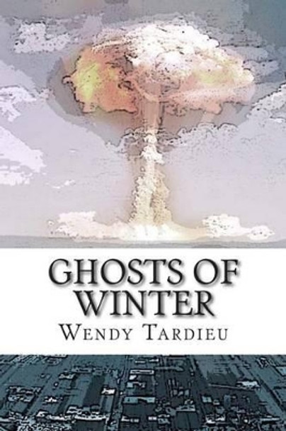 Ghosts of Winter: The Nameless Threat by Wendy Tardieu 9781500299675