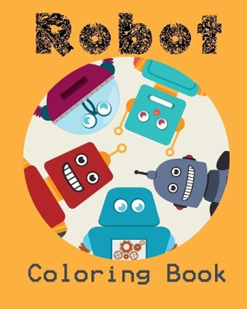 Robot Coloring Book: Unique and Fun Coloring Book for Kids and Best Relaxing Coloring Book by Little Rocking Horse Publishing 9781702089135