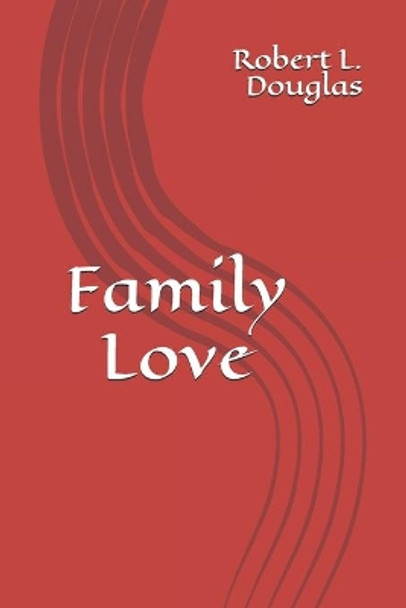 Family Love by Robert L Douglas 9781702817455