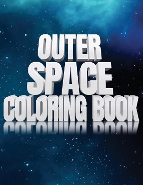 Outer Space Coloring Book: Activity Workbook for Toddlers & Kids Ages 1-3 for Preschool Prep featuring Letters Numbers Shapes and Colors by Lively Hive Creative 9781706717652