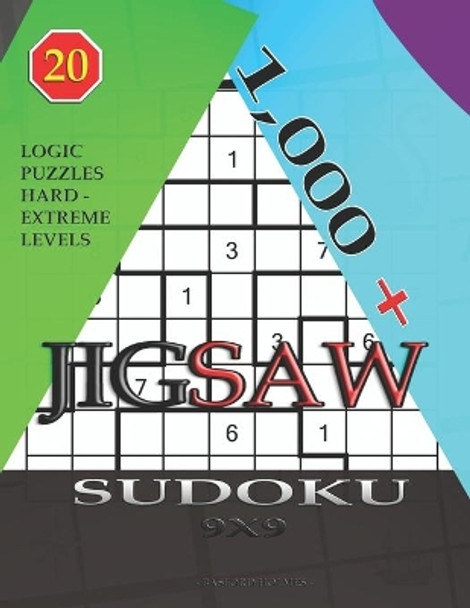 1,000 + sudoku jigsaw 9x9: Logic puzzles hard - extreme levels by Basford Holmes 9781706895084
