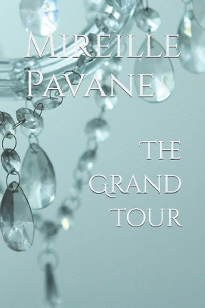 The Grand Tour by Mireille Pavane 9781696304702