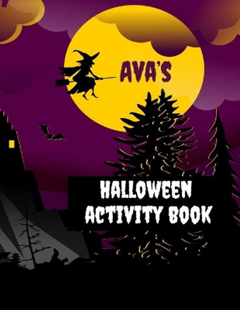 Ava's Halloween Activity Book: Personalized Book for 4-8 Year Old, Coloring Pages, Join the Dots, Tracing, Ghost Mazes. Seasonal Story Writing Prompts, Word Search Puzzles and Sudoku with Spooky Illustrations by Wj Journals 9781696418164