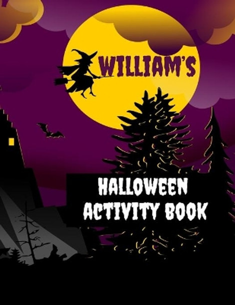 William's Halloween Activity Book: Personalized Book for 4-8 Year Old, Coloring Pages, Join the Dots, Tracing, Ghost Mazes. Seasonal Story Writing Prompts, Word Search Puzzles and Sudoku with Spooky Illustrations by Wj Journals 9781696436878