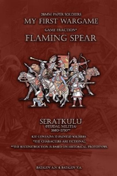 Flaming Spear. Seratkulu 1680-1730: 28mm paper soldiers by Batalov Vyacheslav Alexandrovich 9781696830829