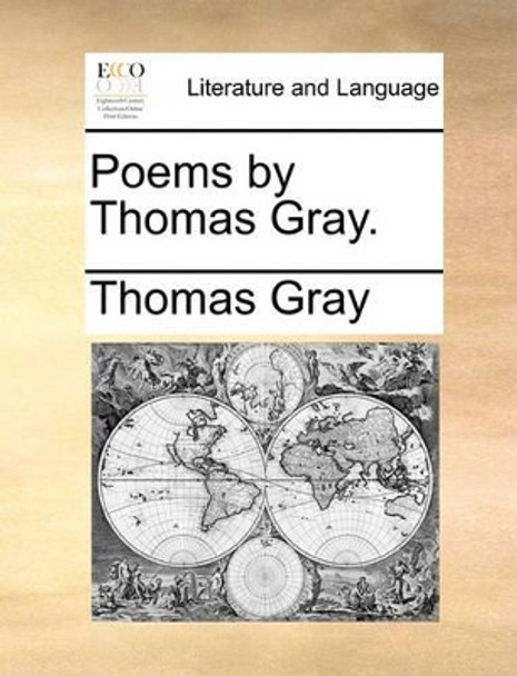 Poems by Thomas Gray by Thomas Gray 9781170037751