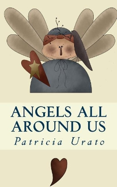 Angels All Around Us by Patricia Urato 9781477446188