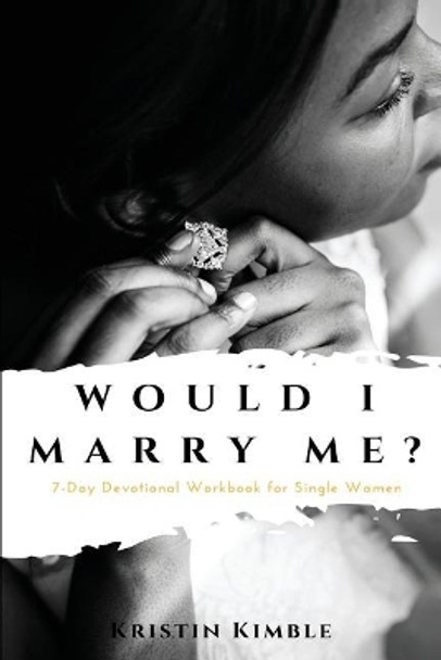 Would I Marry Me? by Kristin Kimble 9781978293526