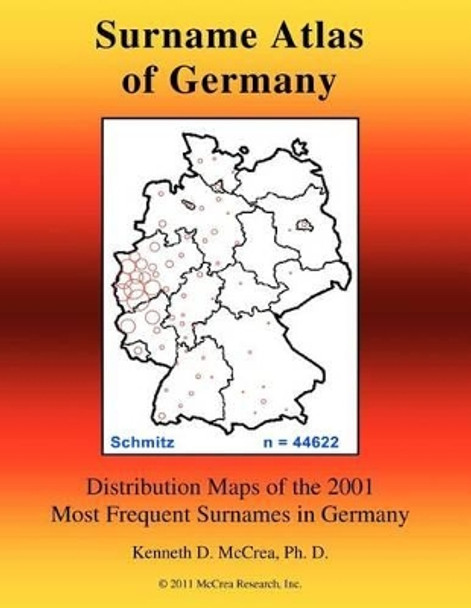 Surname Atlas of Germany: Distribution Maps of the 2001 Most Frequent Surnames in Germany by Kenneth D McCrea Ph D 9781475240276