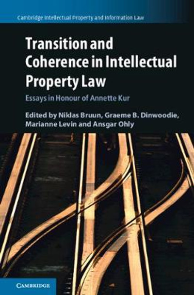 Transition and Coherence in Intellectual Property Law: Essays in Honour of Annette Kur by Niklas Bruun