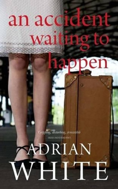 An Accident Waiting to Happen by Adrian White 9781461057222